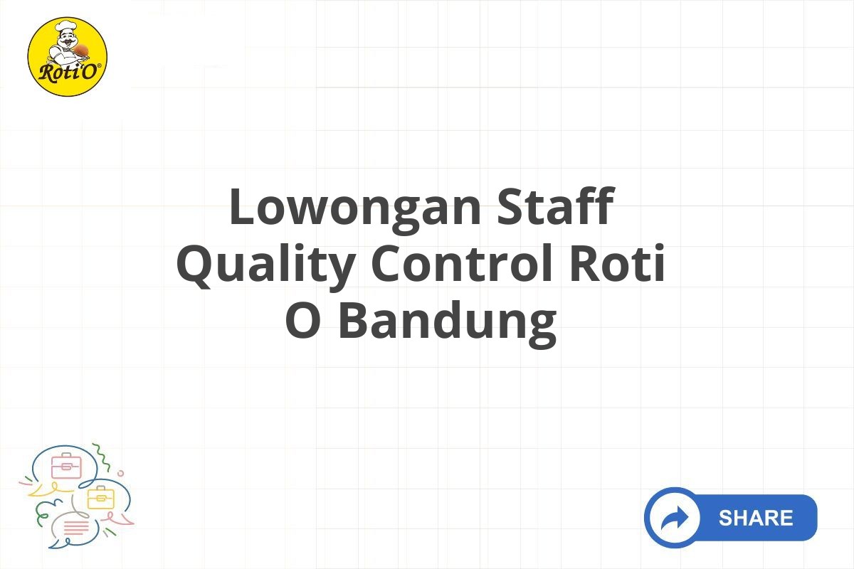 Lowongan Staff Quality Control Roti O Bandung