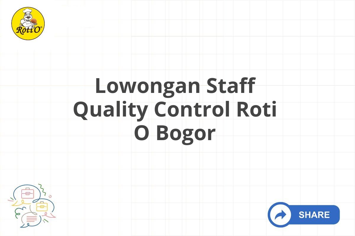 Lowongan Staff Quality Control Roti O Bogor