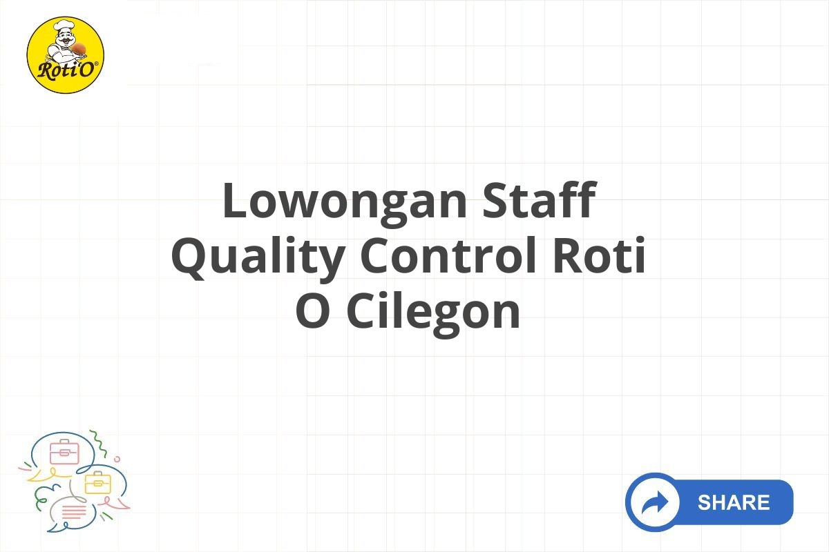 Lowongan Staff Quality Control Roti O Cilegon