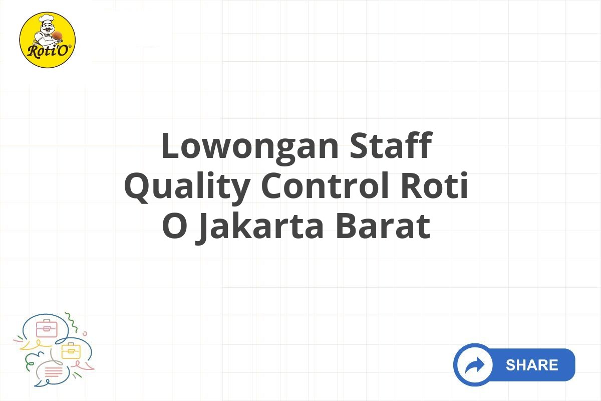 Lowongan Staff Quality Control Roti O Jakarta Barat