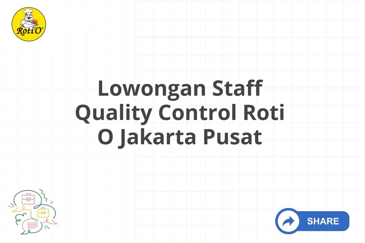 Lowongan Staff Quality Control Roti O Jakarta Pusat