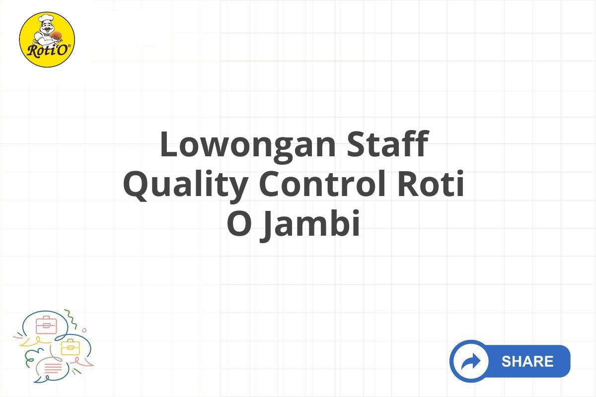 Lowongan Staff Quality Control Roti O Jambi