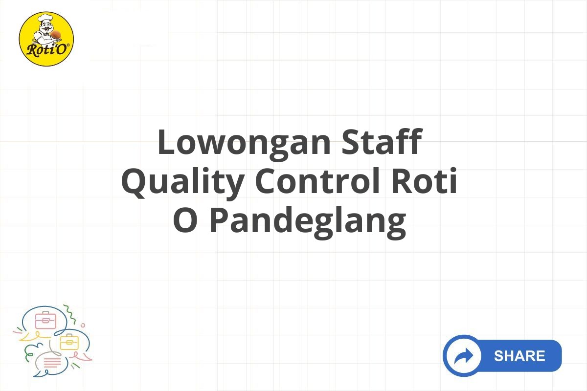 Lowongan Staff Quality Control Roti O Pandeglang