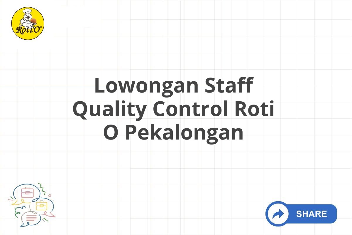 Lowongan Staff Quality Control Roti O Pekalongan