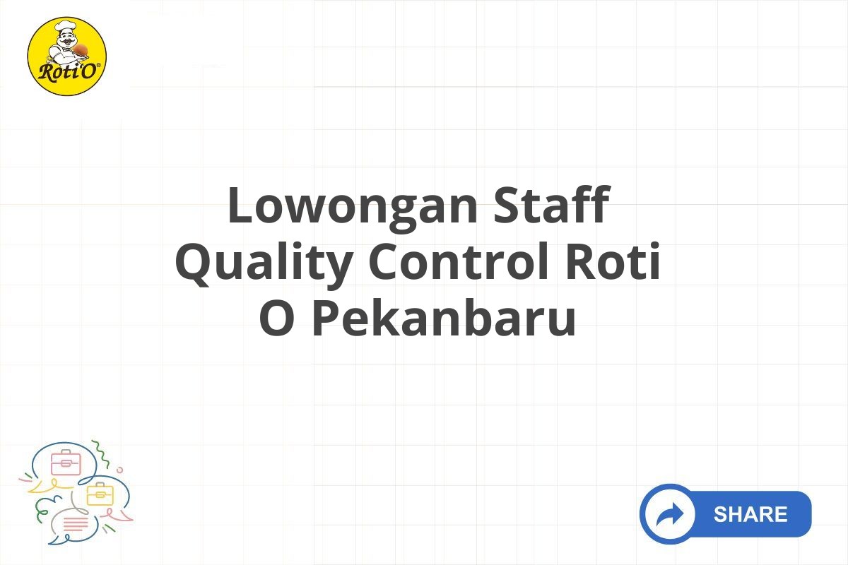 Lowongan Staff Quality Control Roti O Pekanbaru