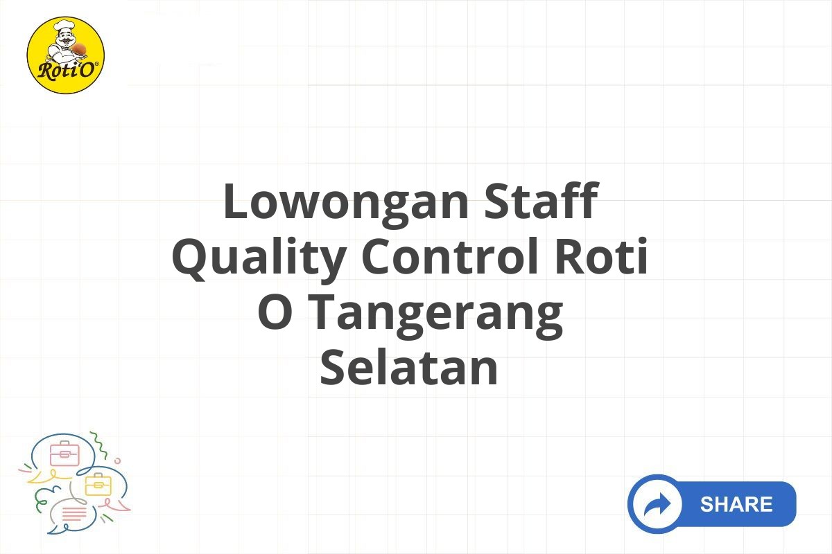 Lowongan Staff Quality Control Roti O Tangerang Selatan