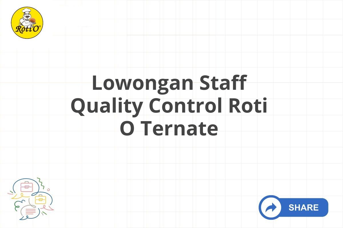 Lowongan Staff Quality Control Roti O Ternate