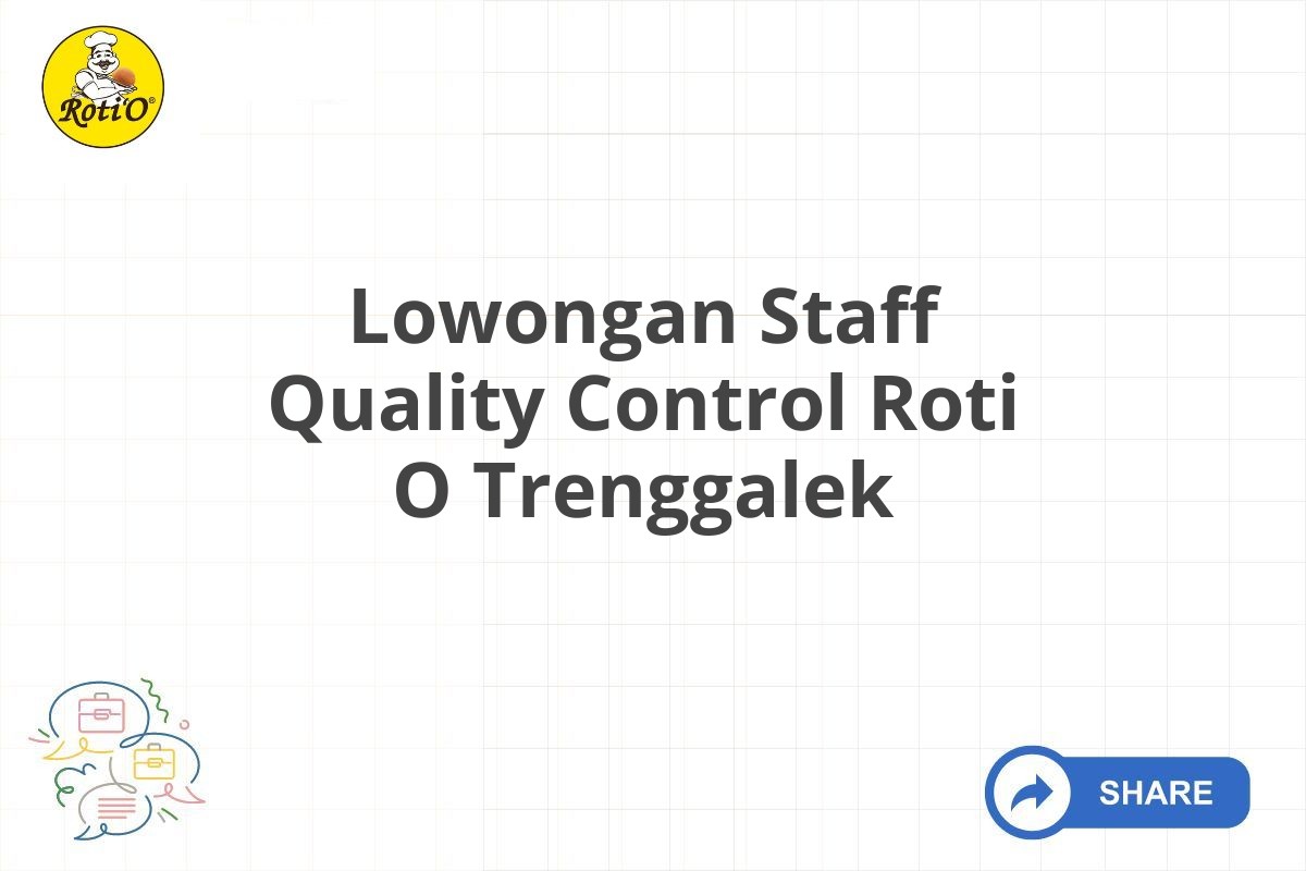 Lowongan Staff Quality Control Roti O Trenggalek