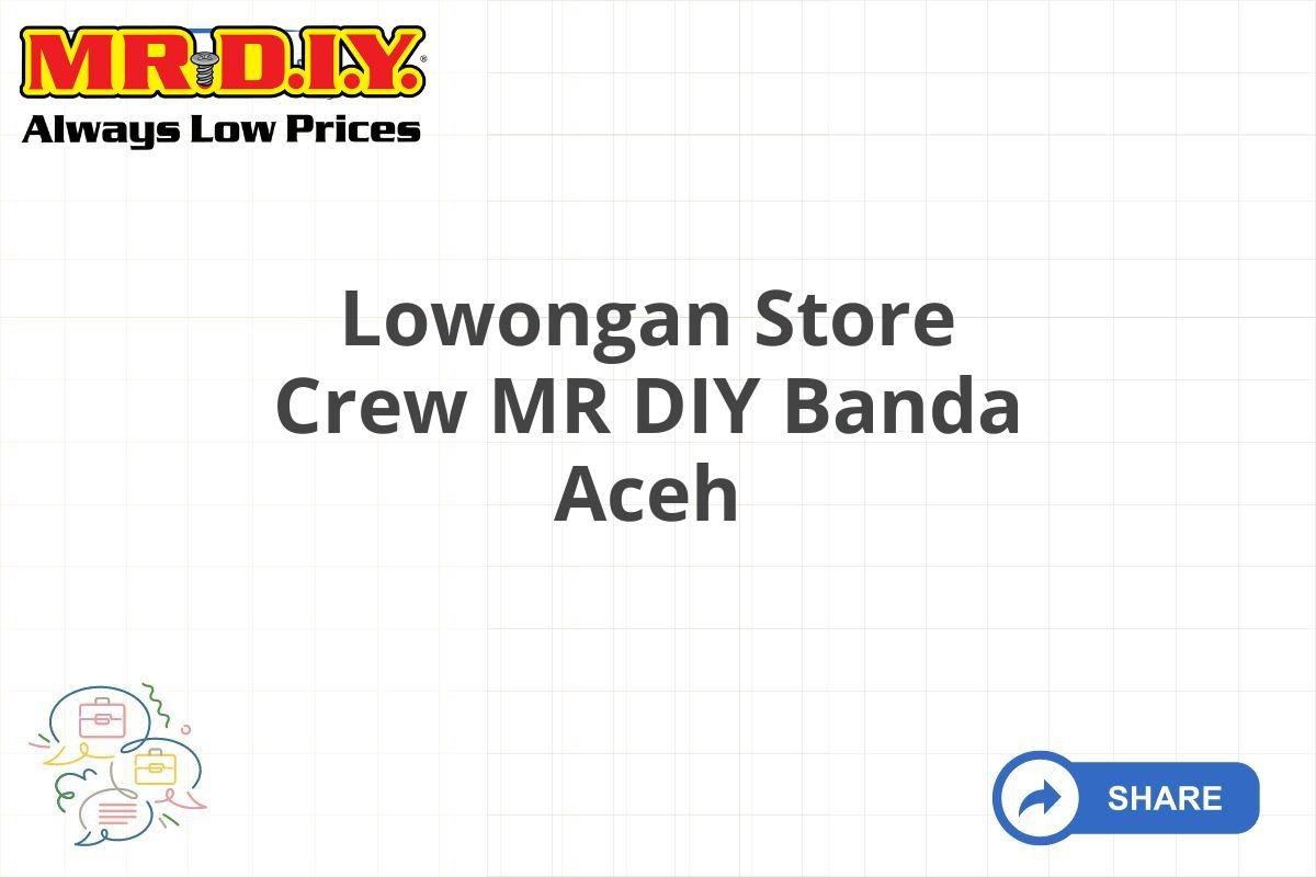 Lowongan Store Crew MR DIY Banda Aceh