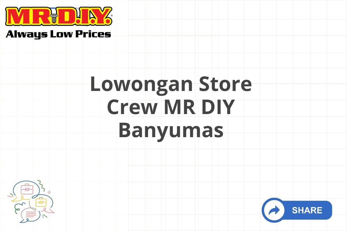 Lowongan Store Crew MR DIY Banyumas