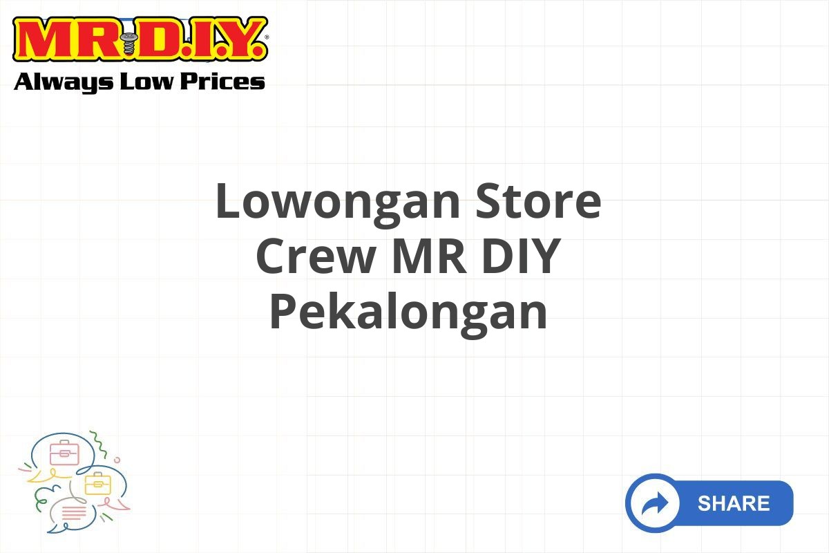 Lowongan Store Crew MR DIY Pekalongan