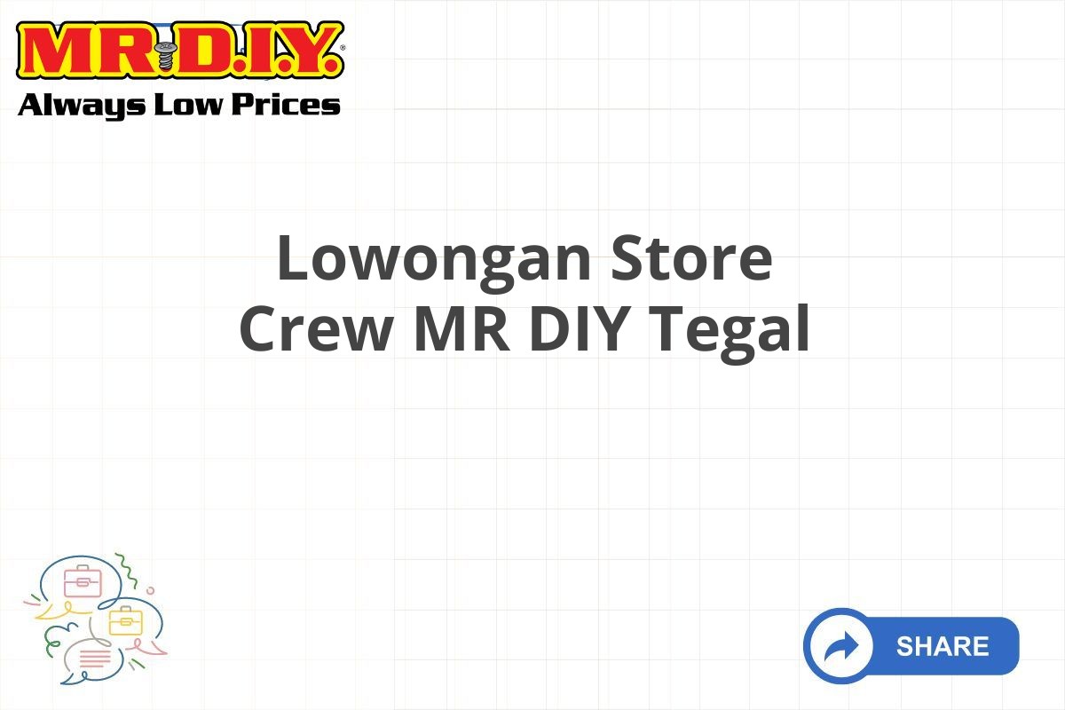 Lowongan Store Crew MR DIY Tegal