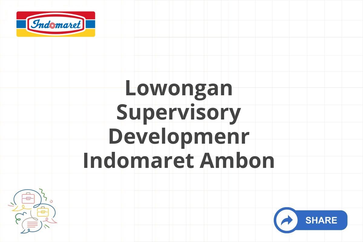 Lowongan Supervisory Developmenr Indomaret Ambon