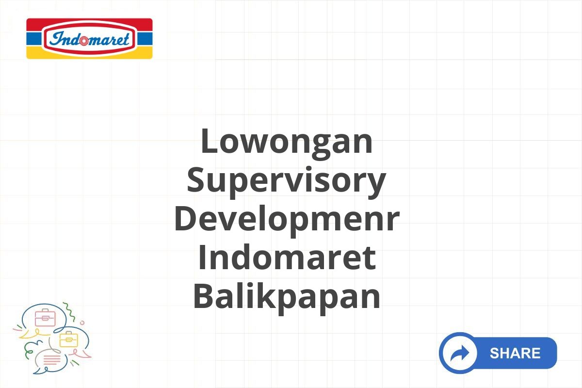 Lowongan Supervisory Developmenr Indomaret Balikpapan