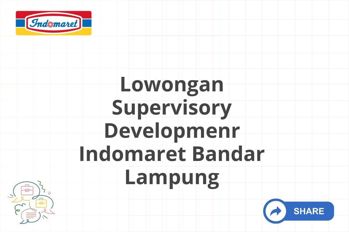 Lowongan Supervisory Developmenr Indomaret Bandar Lampung