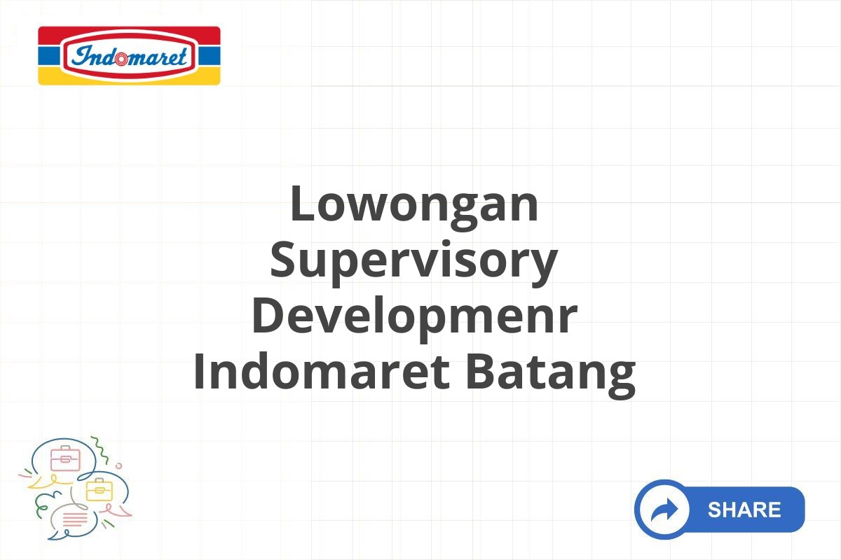 Lowongan Supervisory Developmenr Indomaret Batang