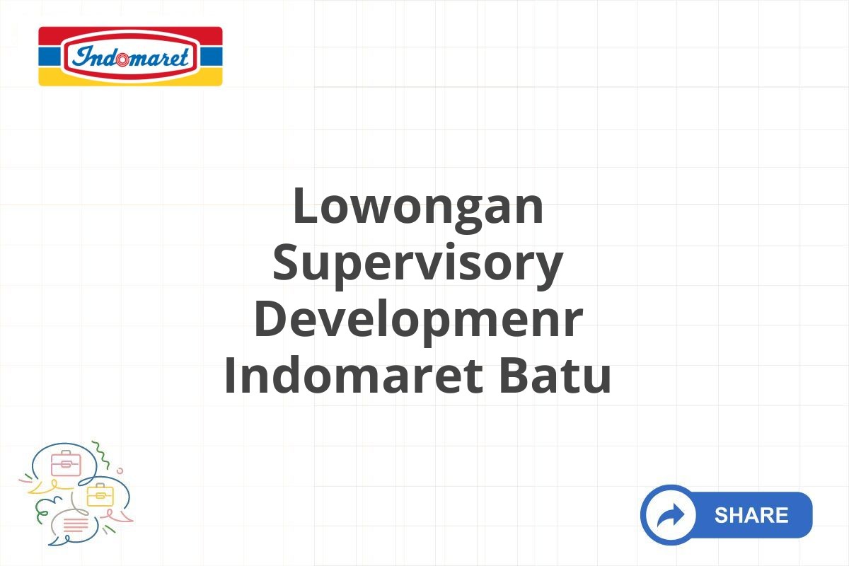 Lowongan Supervisory Developmenr Indomaret Batu