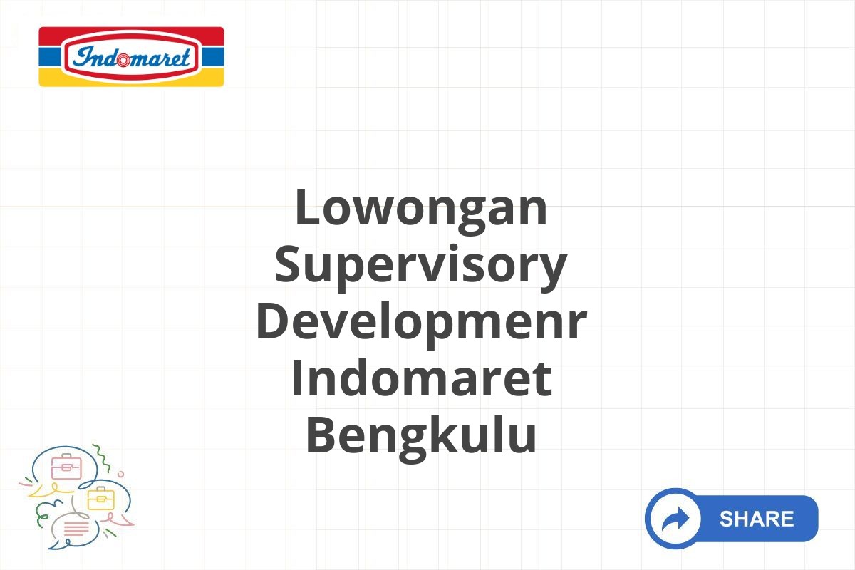 Lowongan Supervisory Developmenr Indomaret Bengkulu