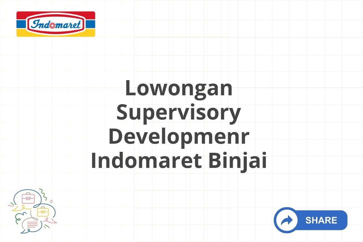 Lowongan Supervisory Developmenr Indomaret Binjai