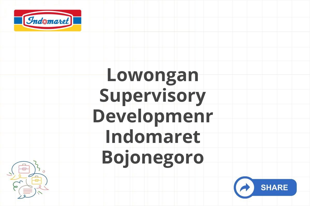 Lowongan Supervisory Developmenr Indomaret Bojonegoro