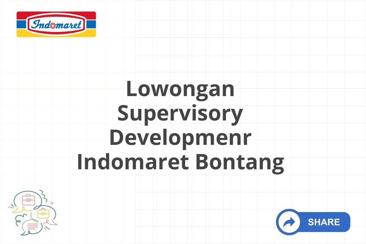 Lowongan Supervisory Developmenr Indomaret Bontang