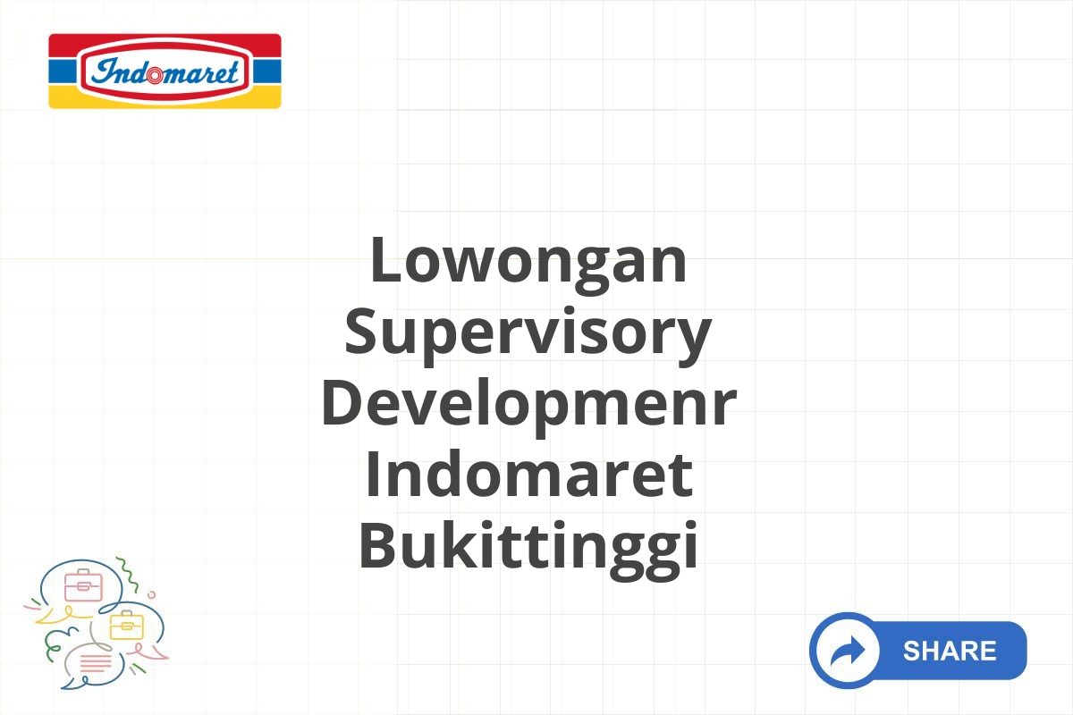 Lowongan Supervisory Developmenr Indomaret Bukittinggi