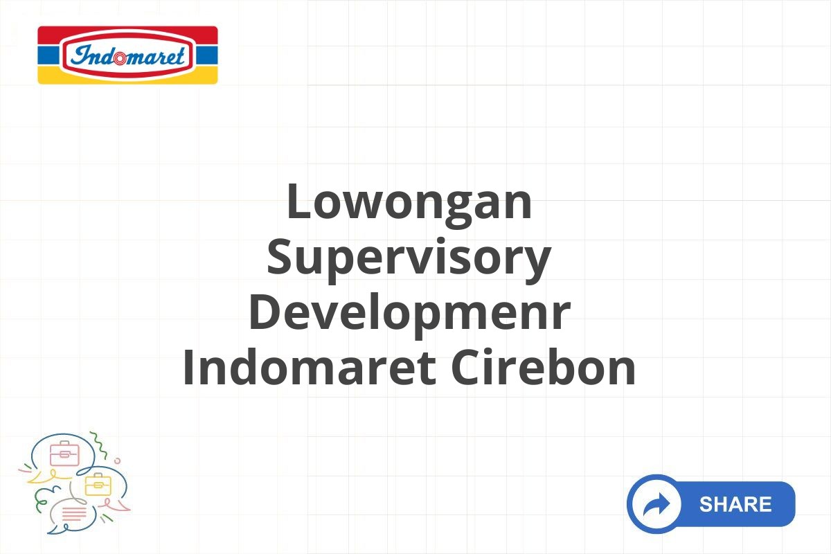 Lowongan Supervisory Developmenr Indomaret Cirebon