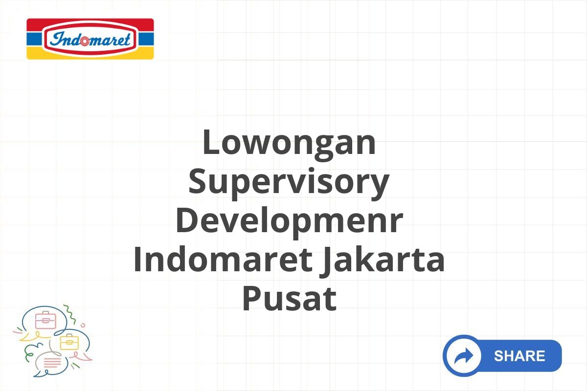 Lowongan Supervisory Developmenr Indomaret Jakarta Pusat