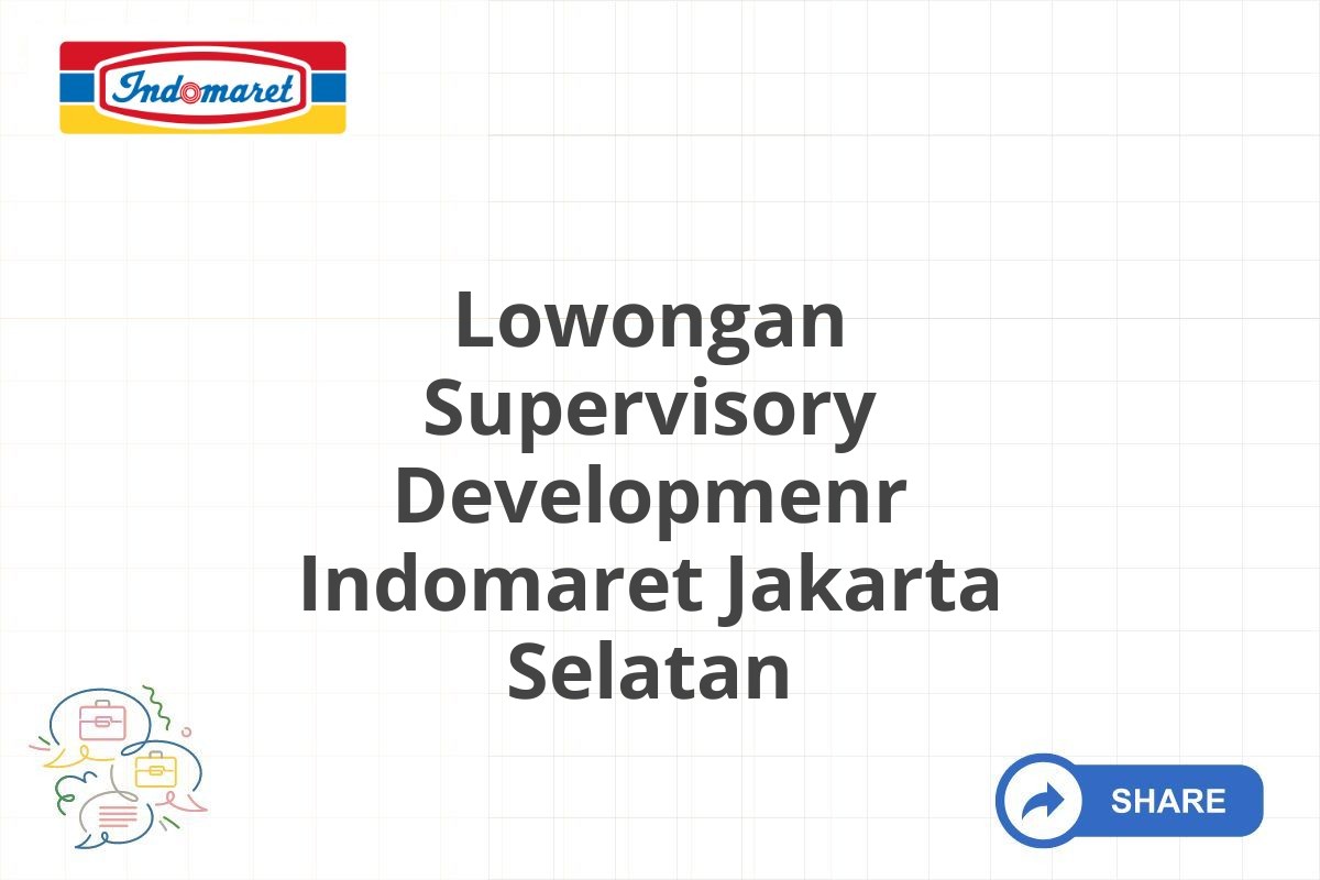 Lowongan Supervisory Developmenr Indomaret Jakarta Selatan