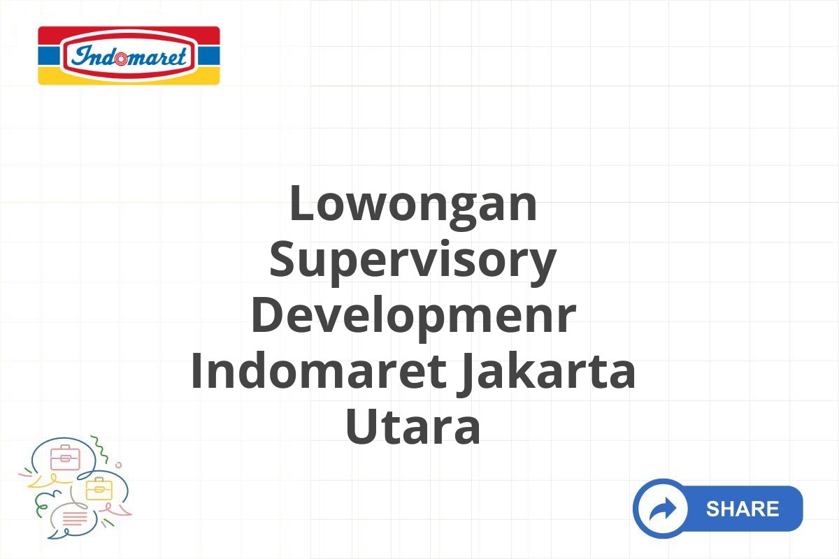 Lowongan Supervisory Developmenr Indomaret Jakarta Utara