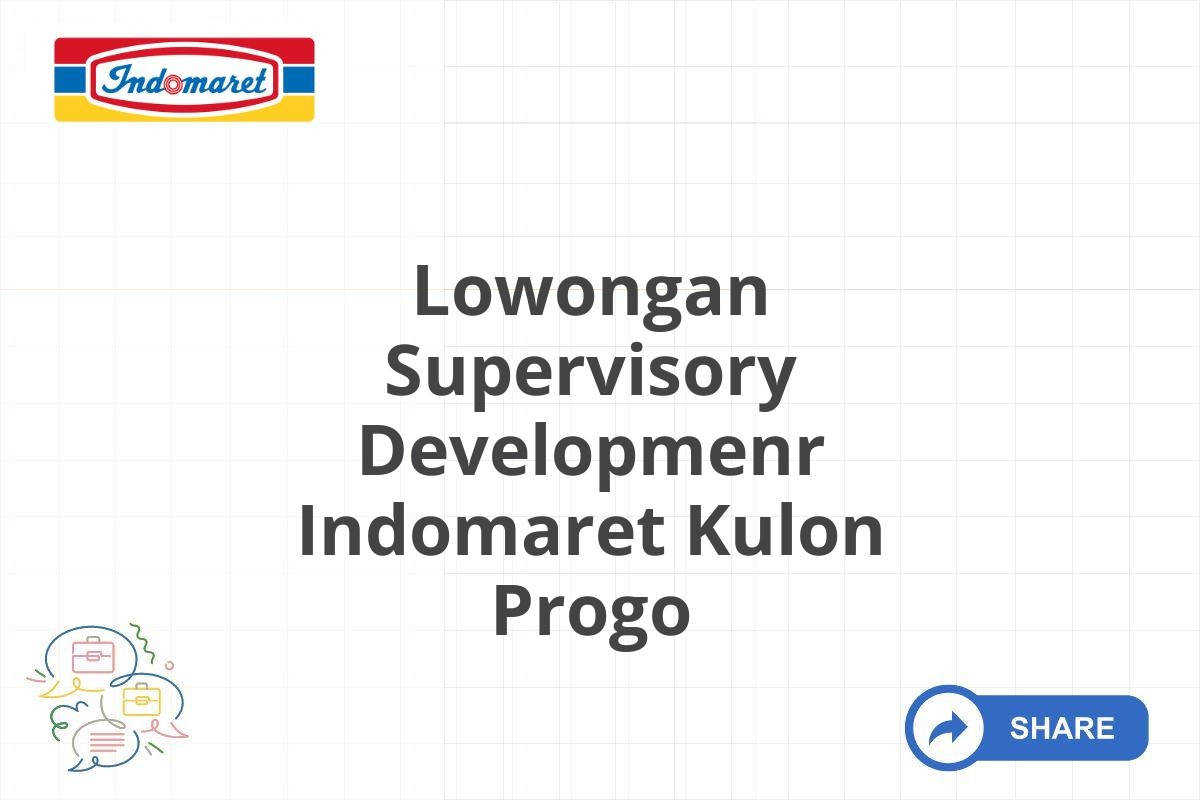 Lowongan Supervisory Developmenr Indomaret Kulon Progo