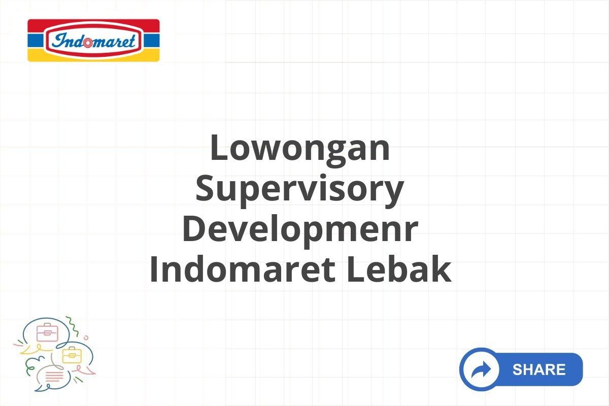 Lowongan Supervisory Developmenr Indomaret Lebak