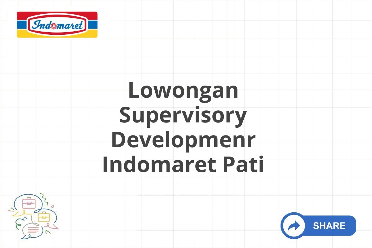 Lowongan Supervisory Developmenr Indomaret Pati