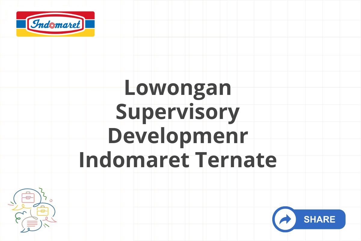 Lowongan Supervisory Developmenr Indomaret Ternate