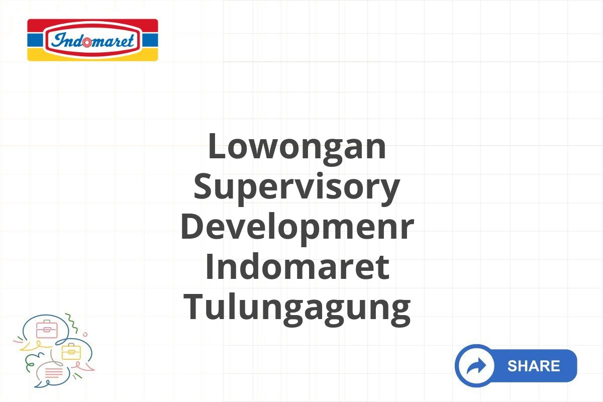 Lowongan Supervisory Developmenr Indomaret Tulungagung