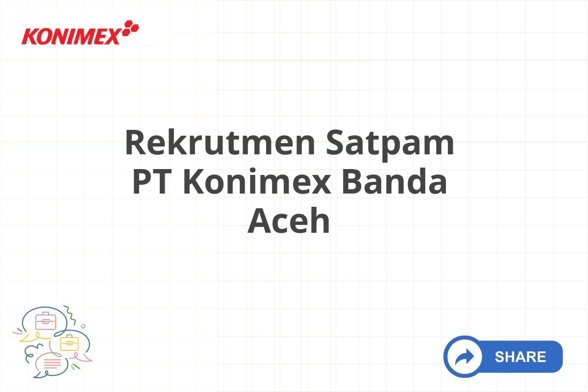 Rekrutmen Satpam PT Konimex Banda Aceh