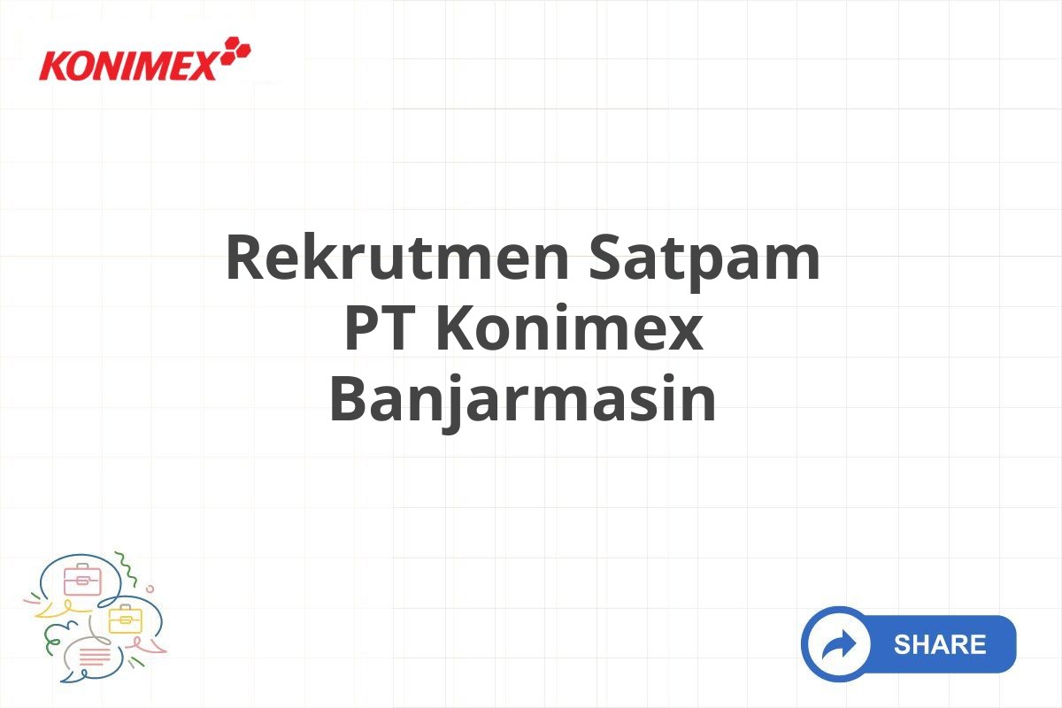 Rekrutmen Satpam PT Konimex Banjarmasin