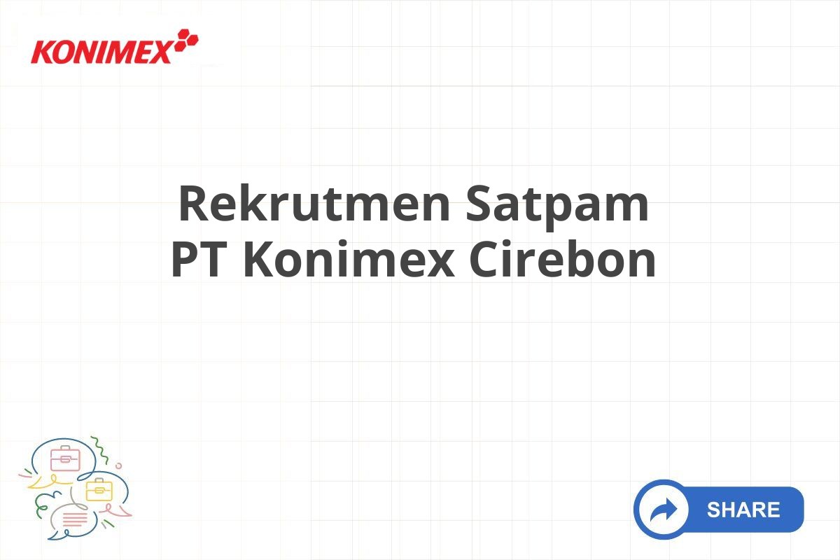 Rekrutmen Satpam PT Konimex Cirebon