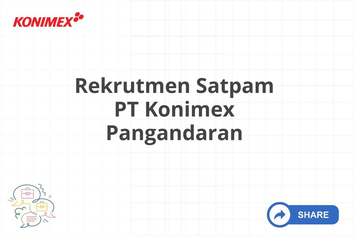 Rekrutmen Satpam PT Konimex Pangandaran