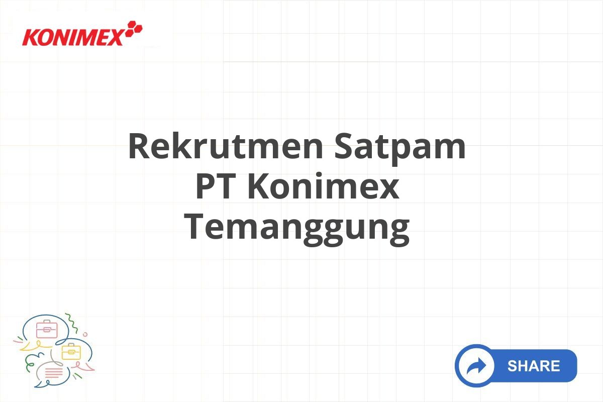 Rekrutmen Satpam PT Konimex Temanggung