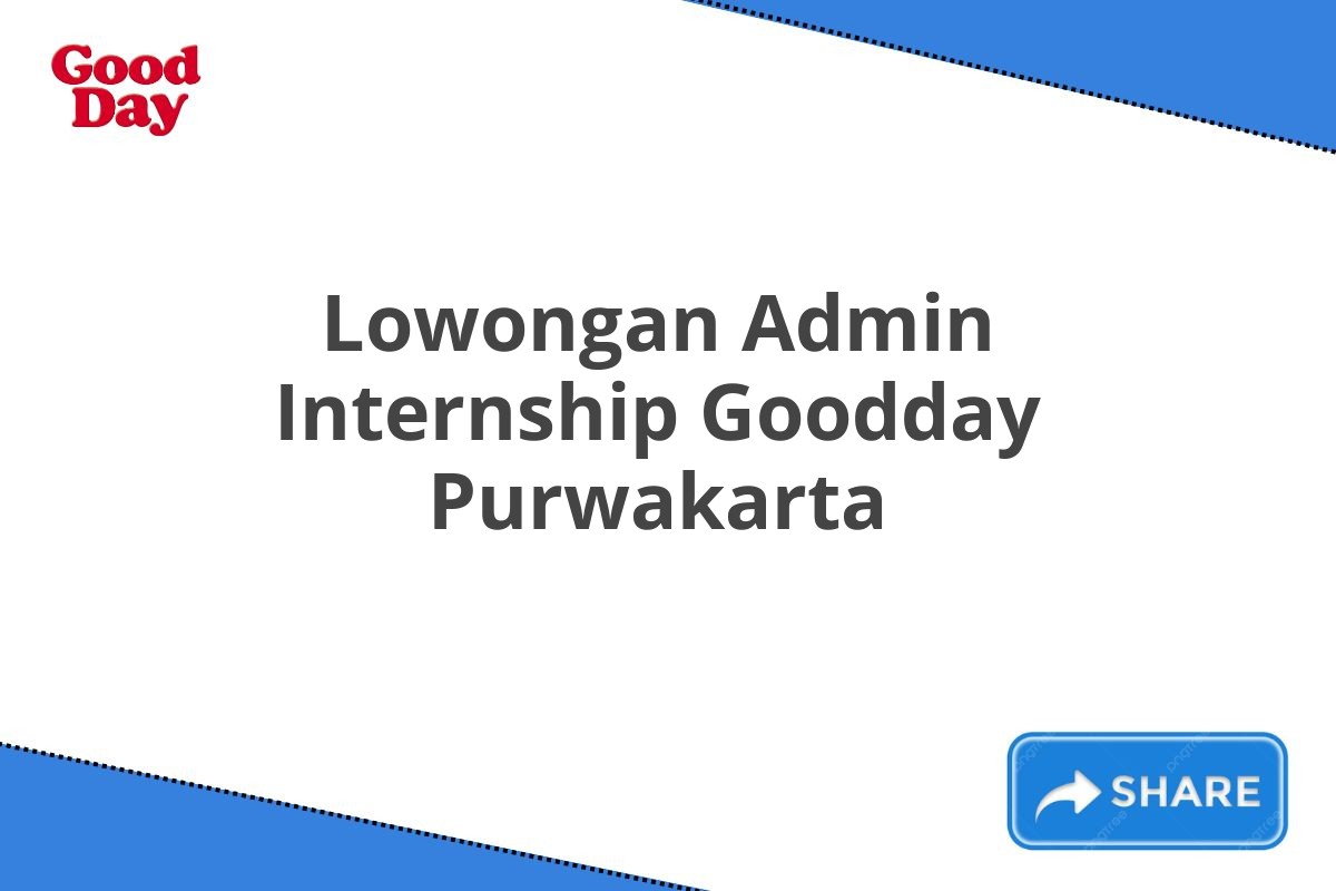 Lowongan Admin Internship Goodday Purwakarta