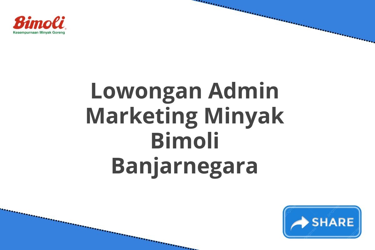 Lowongan Admin Marketing Minyak Bimoli Banjarnegara