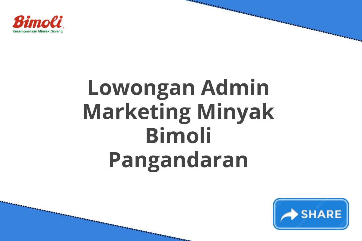 Lowongan Admin Marketing Minyak Bimoli Pangandaran