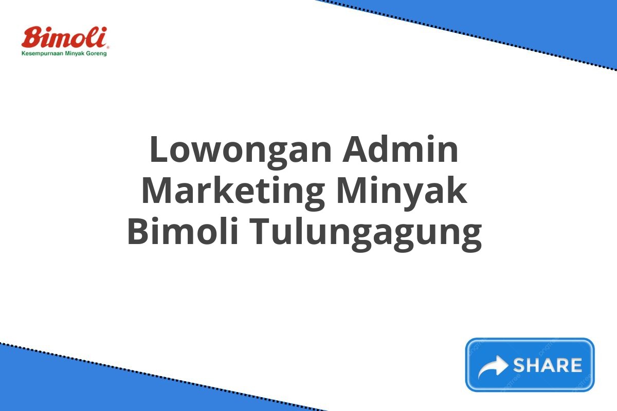 Lowongan Admin Marketing Minyak Bimoli Tulungagung