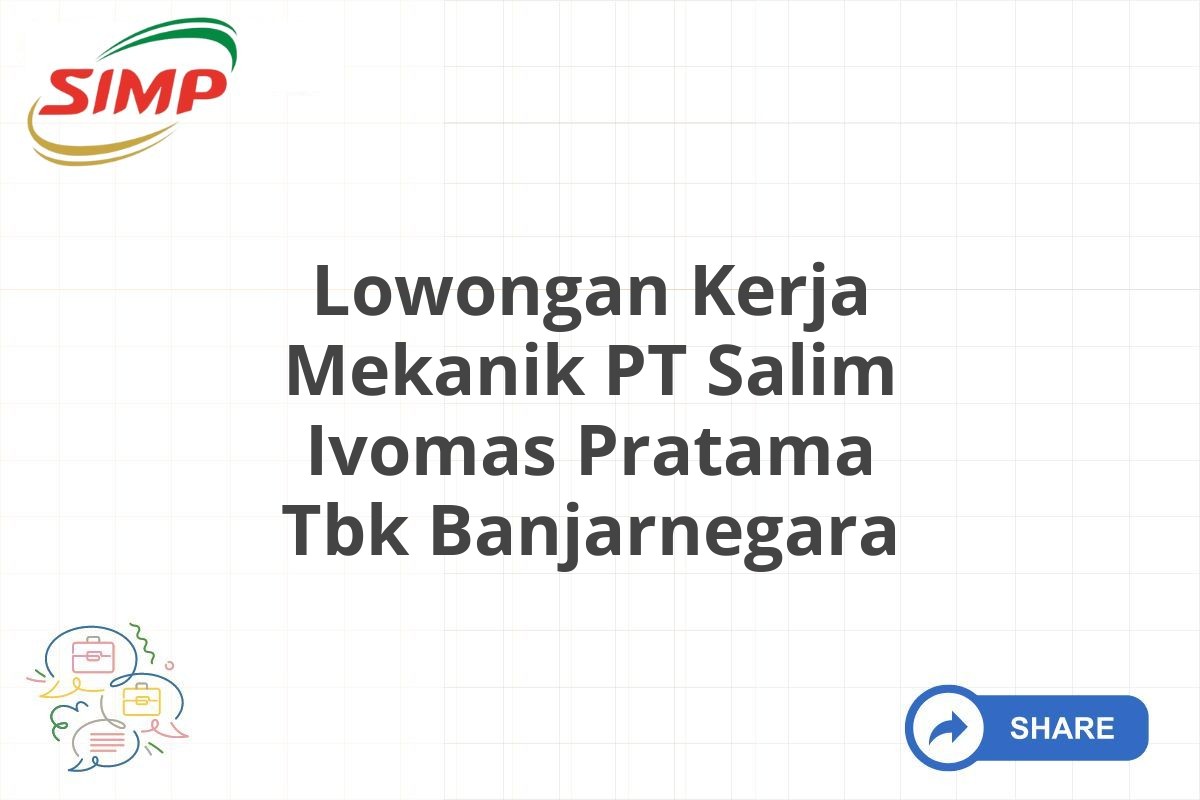 Lowongan Kerja Mekanik PT Salim Ivomas Pratama Tbk Banjarnegara