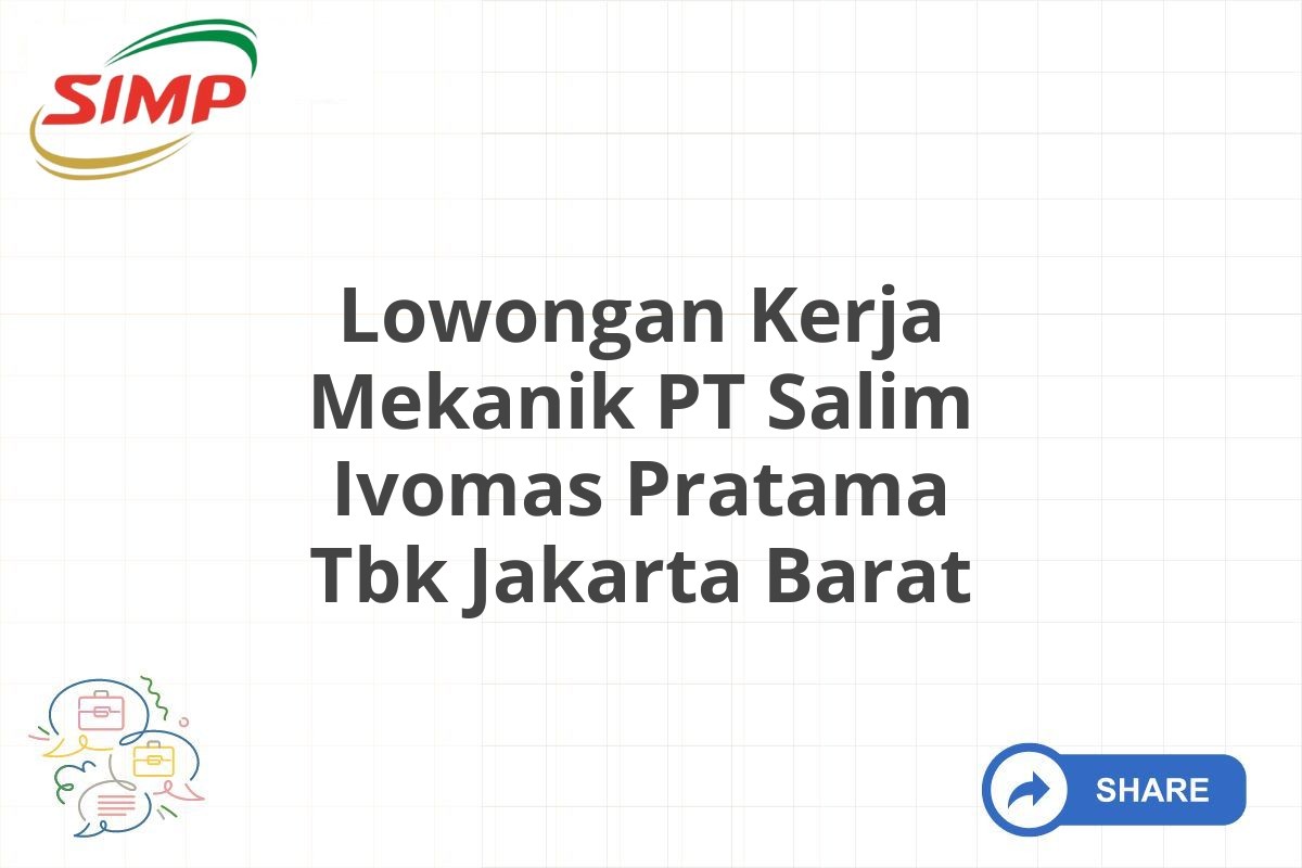 Lowongan Kerja Mekanik PT Salim Ivomas Pratama Tbk Jakarta Barat