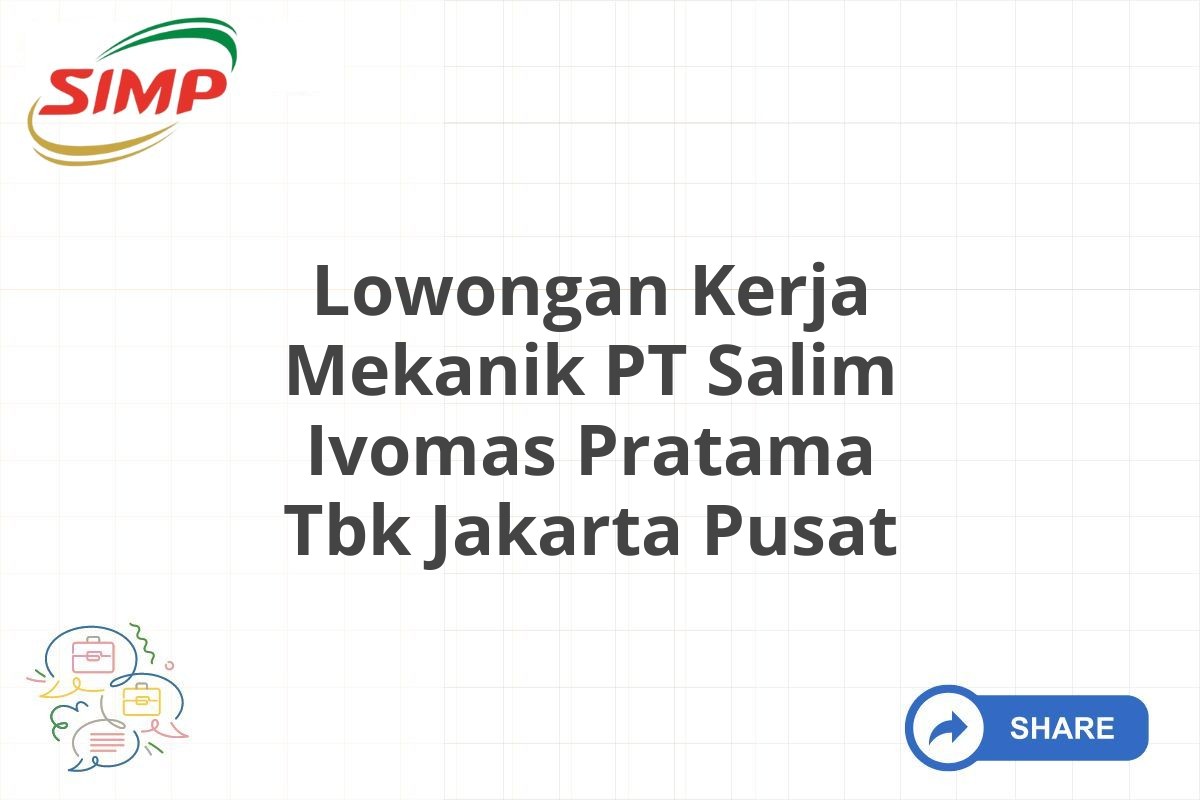 Lowongan Kerja Mekanik PT Salim Ivomas Pratama Tbk Jakarta Pusat