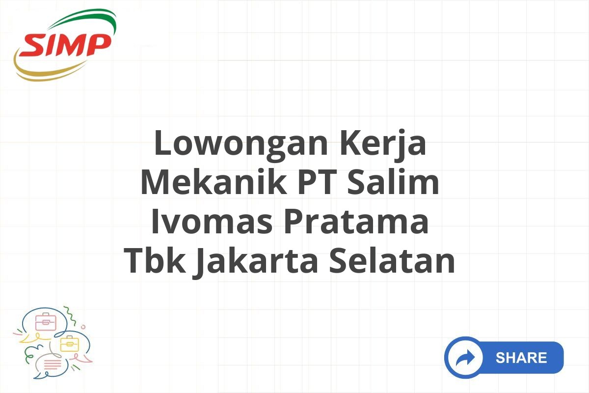 Lowongan Kerja Mekanik PT Salim Ivomas Pratama Tbk Jakarta Selatan