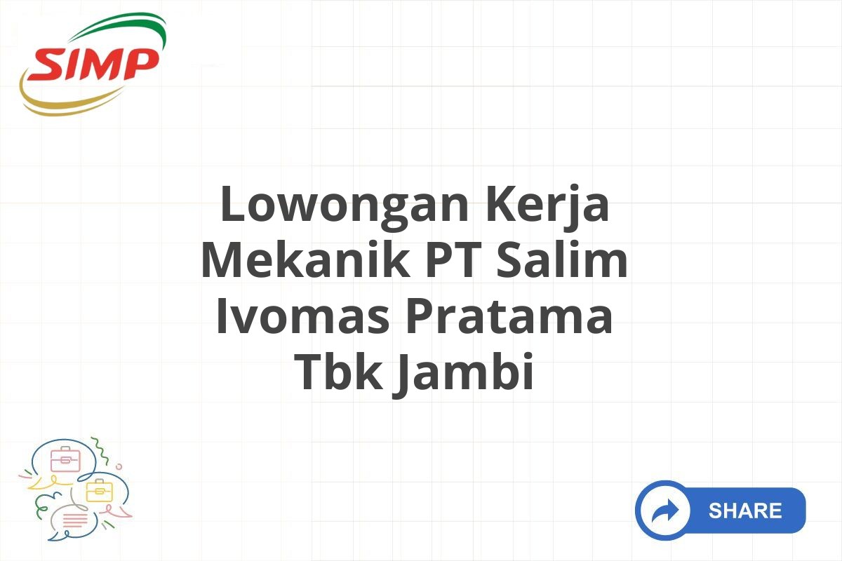 Lowongan Kerja Mekanik PT Salim Ivomas Pratama Tbk Jambi