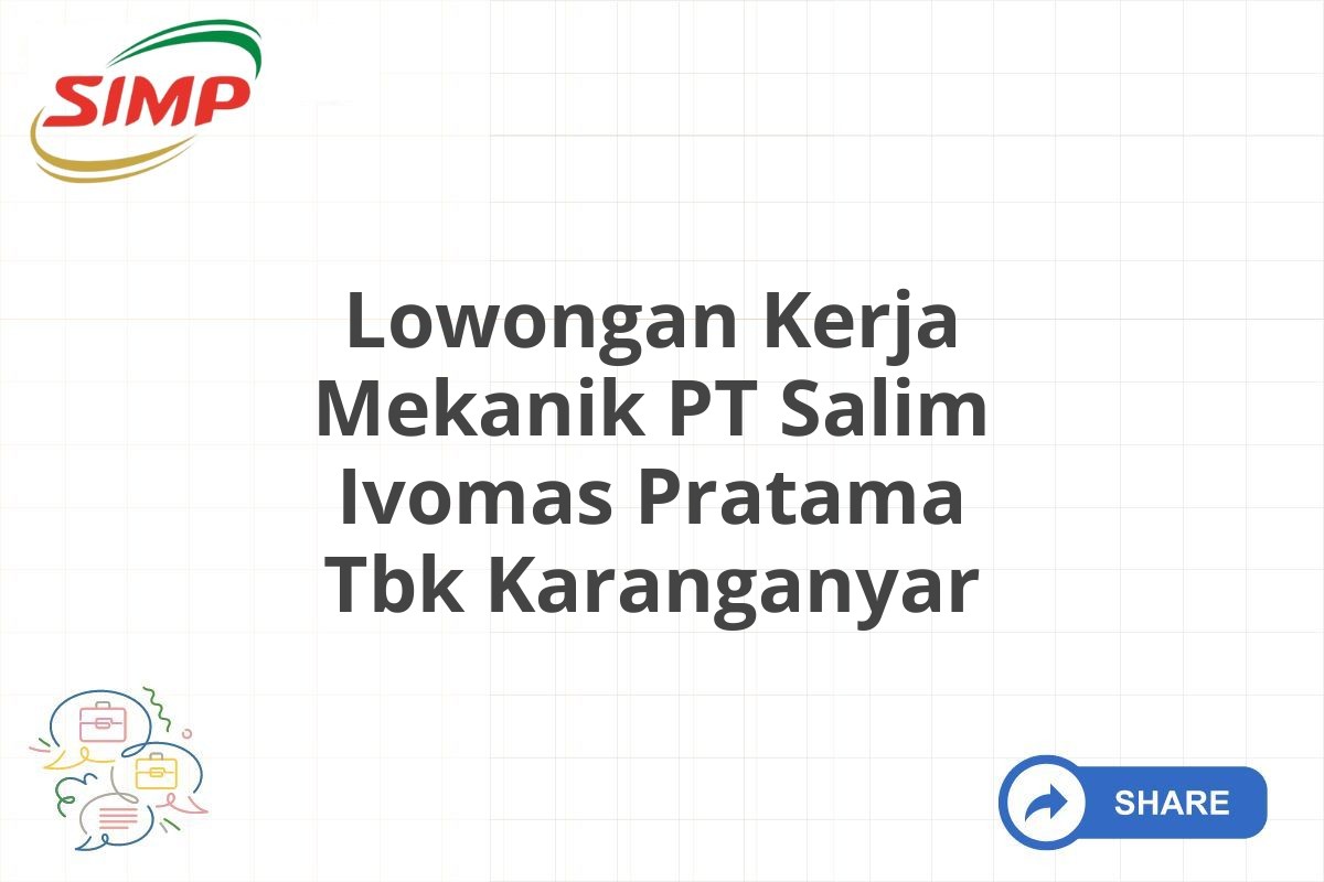 Lowongan Kerja Mekanik PT Salim Ivomas Pratama Tbk Karanganyar